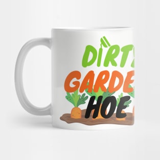 DIRTY GARDEN HOE Mug